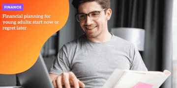 Financial planning for young adults: start now or regret later financial planning for young adults